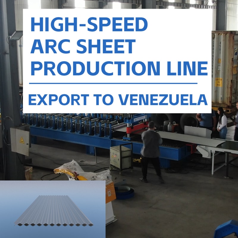 EXPORT TO VENEZUELA HIGH-SPEED ARC SHEET PRODUCTION LINE